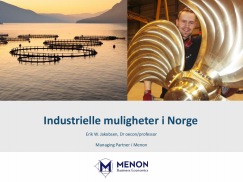 Presentasjon ved Erik W. Jakobsen på SIVA-nett den 16. april 2013: Industrielle muligheter i Norge